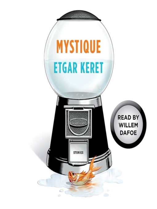 Title details for Mystique by Etgar Keret - Available